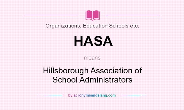 What does HASA mean? It stands for Hillsborough Association of School Administrators