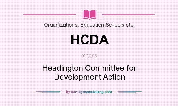 What does HCDA mean? It stands for Headington Committee for Development Action