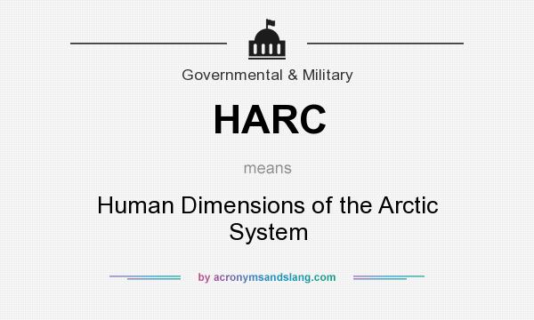 What does HARC mean? It stands for Human Dimensions of the Arctic System
