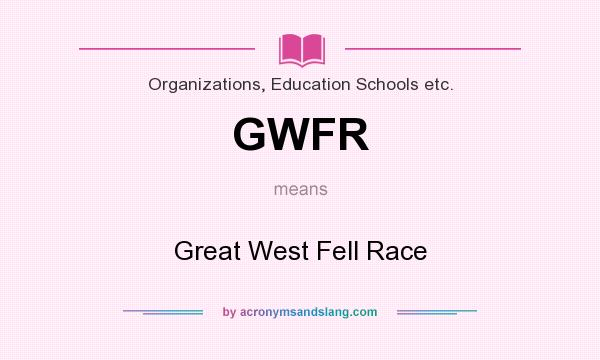 What does GWFR mean? It stands for Great West Fell Race