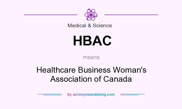 What does HBAC mean? It stands for Healthcare Business Woman`s Association of Canada