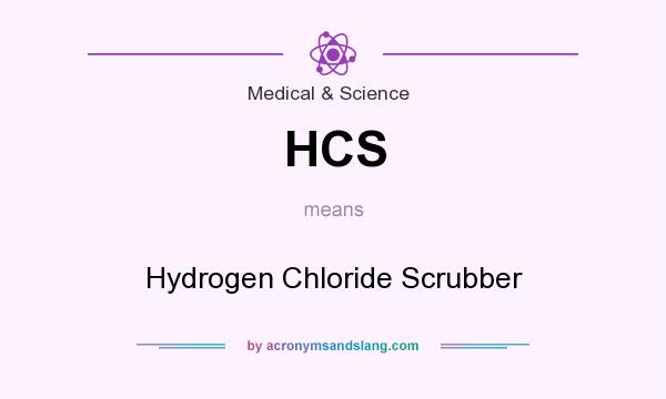 What does HCS mean? It stands for Hydrogen Chloride Scrubber