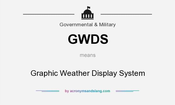 What does GWDS mean? It stands for Graphic Weather Display System