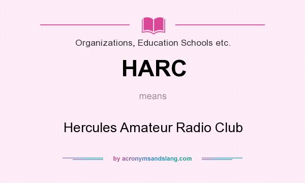 What does HARC mean? It stands for Hercules Amateur Radio Club