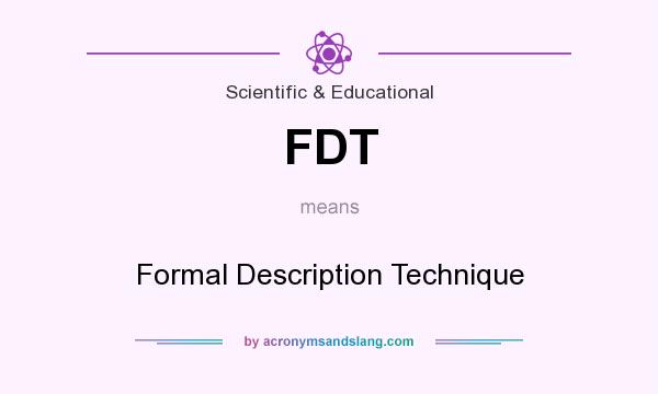 What does FDT mean? It stands for Formal Description Technique