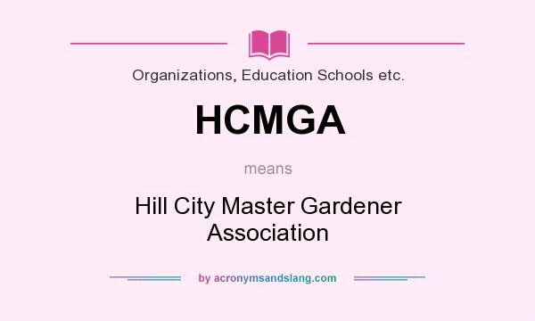 What does HCMGA mean? It stands for Hill City Master Gardener Association