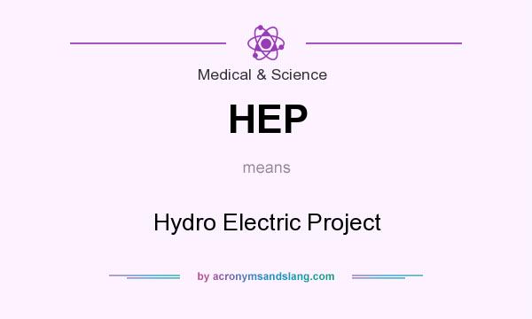 What does HEP mean? It stands for Hydro Electric Project