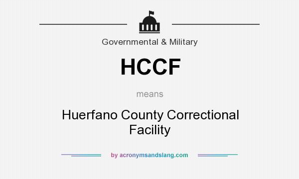 What does HCCF mean? It stands for Huerfano County Correctional Facility