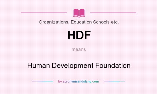 What does HDF mean? It stands for Human Development Foundation