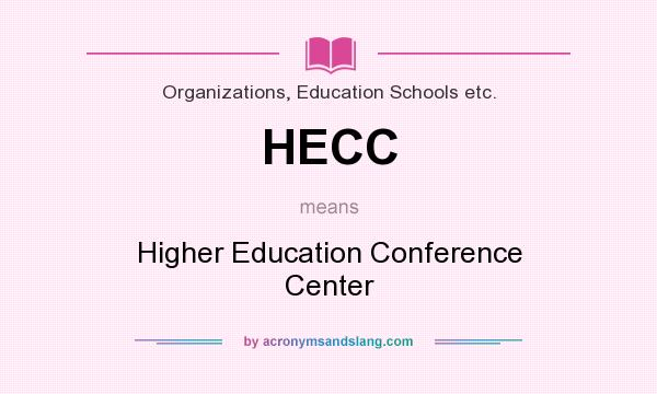 What does HECC mean? It stands for Higher Education Conference Center