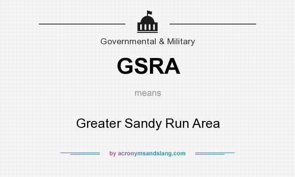 What does GSRA mean? It stands for Greater Sandy Run Area