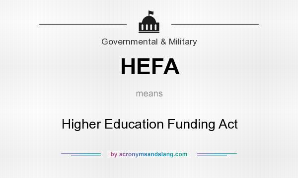 What does HEFA mean? It stands for Higher Education Funding Act