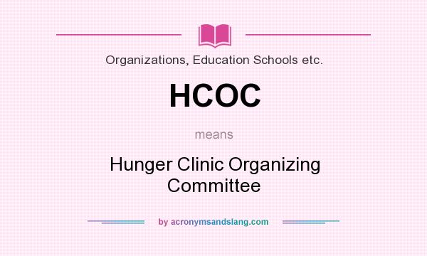 What does HCOC mean? It stands for Hunger Clinic Organizing Committee