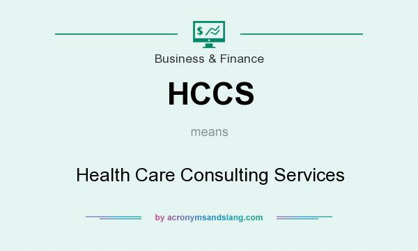 What does HCCS mean? It stands for Health Care Consulting Services