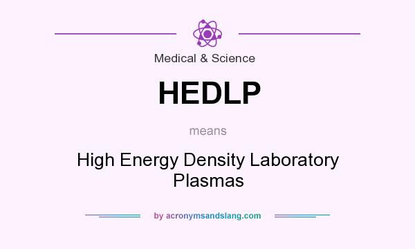 What does HEDLP mean? It stands for High Energy Density Laboratory Plasmas