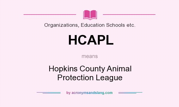 What does HCAPL mean? It stands for Hopkins County Animal Protection League