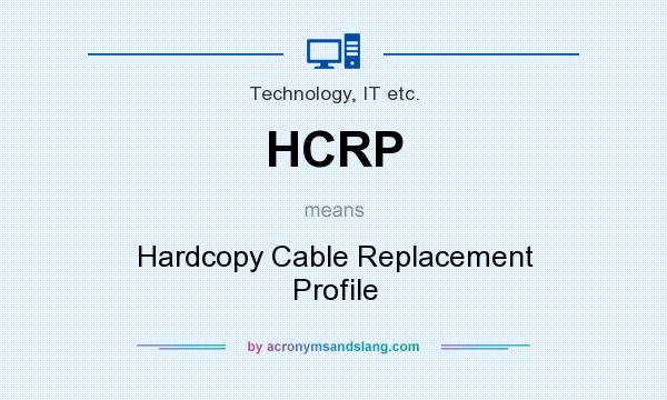 What does HCRP mean? It stands for Hardcopy Cable Replacement Profile