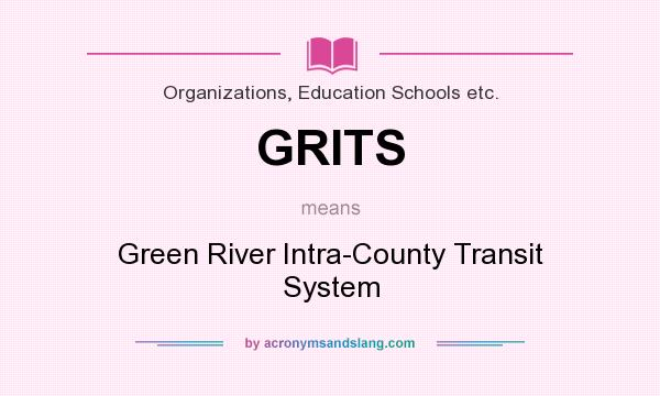 What does GRITS mean? It stands for Green River Intra-County Transit System