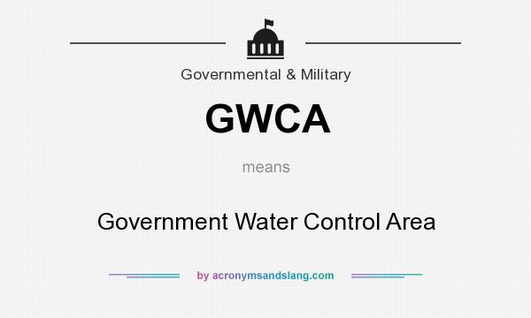 What does GWCA mean? It stands for Government Water Control Area