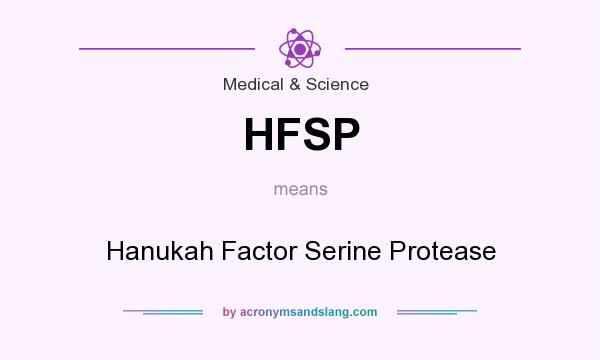 What does HFSP mean? It stands for Hanukah Factor Serine Protease