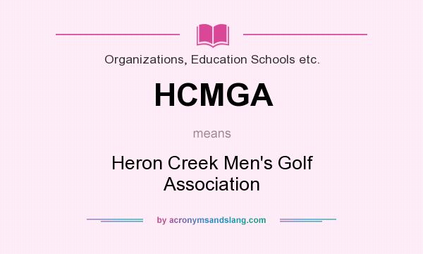 What does HCMGA mean? It stands for Heron Creek Men`s Golf Association