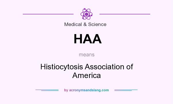 What does HAA mean? It stands for Histiocytosis Association of America
