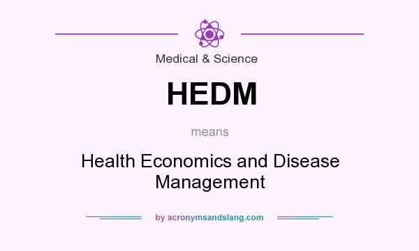 What does HEDM mean? It stands for Health Economics and Disease Management