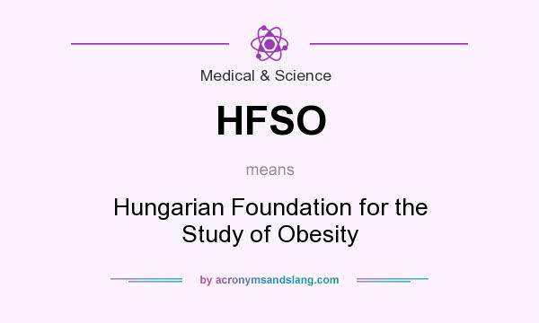 What does HFSO mean? It stands for Hungarian Foundation for the Study of Obesity