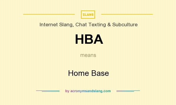 What does HBA mean? It stands for Home Base