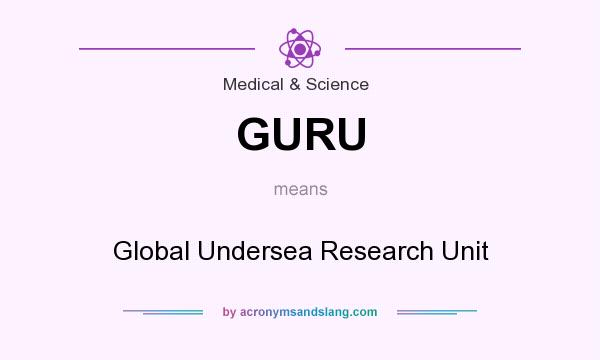 What does GURU mean? It stands for Global Undersea Research Unit