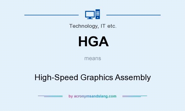 What does HGA mean? It stands for High-Speed Graphics Assembly
