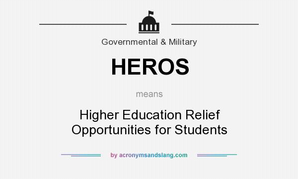 What does HEROS mean? It stands for Higher Education Relief Opportunities for Students
