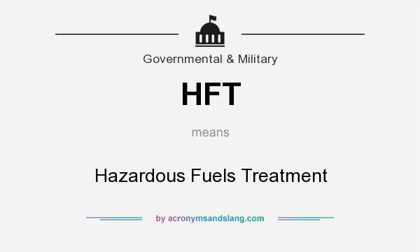 What does HFT mean? It stands for Hazardous Fuels Treatment