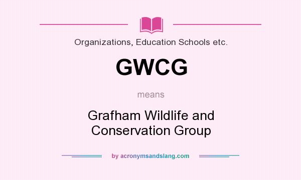 What does GWCG mean? It stands for Grafham Wildlife and Conservation Group