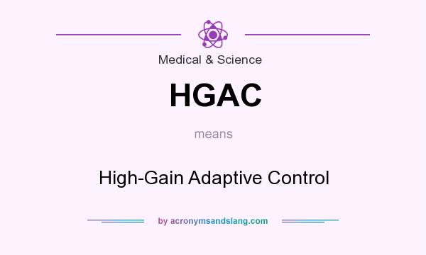 What does HGAC mean? It stands for High-Gain Adaptive Control