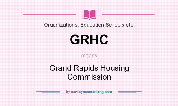 What does GRHC mean? It stands for Grand Rapids Housing Commission