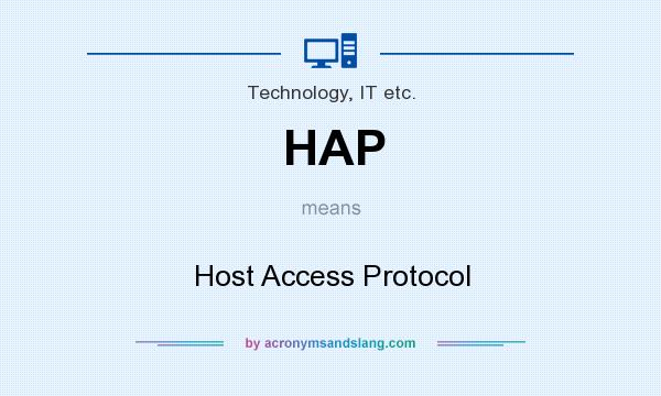 What does HAP mean? It stands for Host Access Protocol