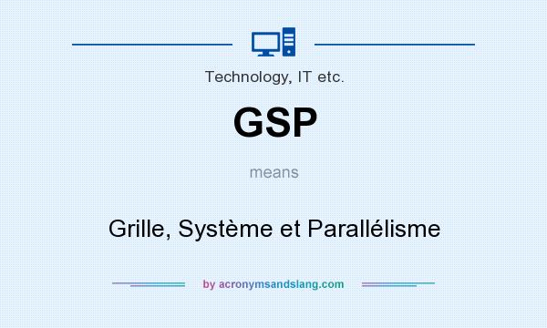 What does GSP mean? It stands for Grille, Système et Parallélisme