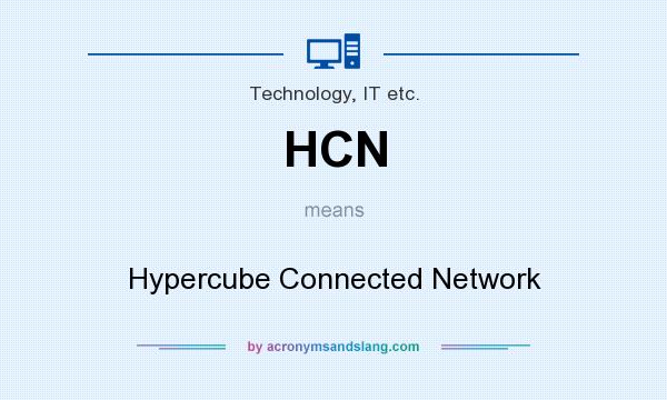 What does HCN mean? It stands for Hypercube Connected Network