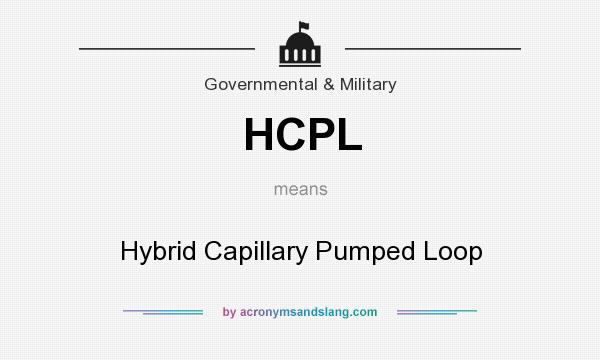 What does HCPL mean? It stands for Hybrid Capillary Pumped Loop