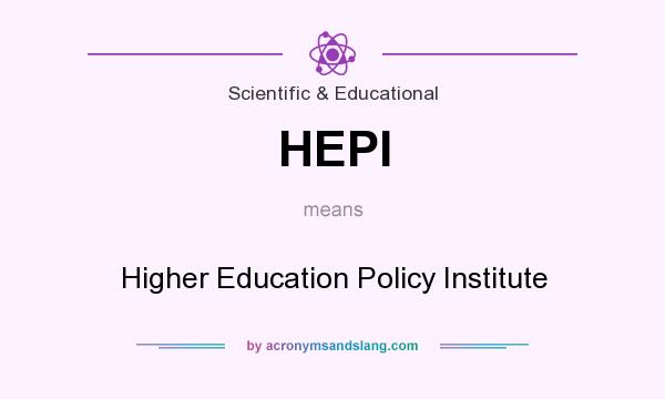 What does HEPI mean? It stands for Higher Education Policy Institute