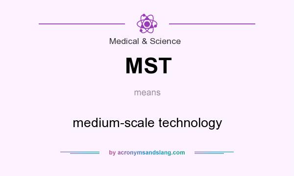 What does MST mean? It stands for medium-scale technology