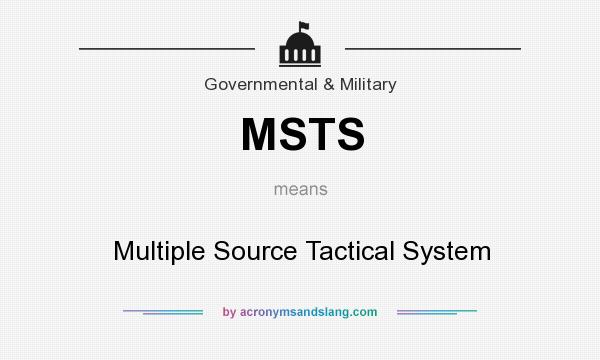 What does MSTS mean? It stands for Multiple Source Tactical System