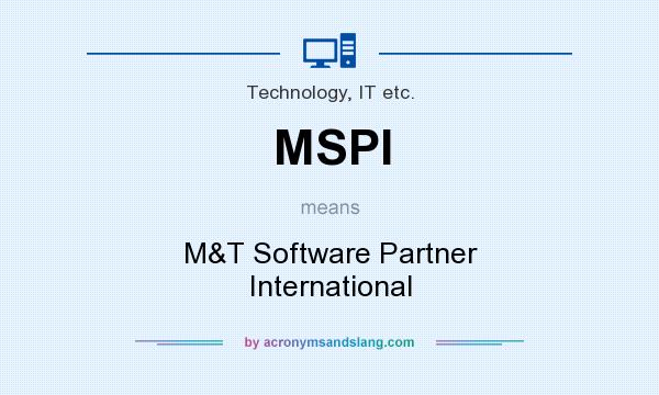 What does MSPI mean? It stands for M&T Software Partner International