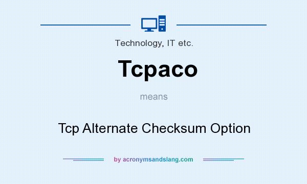 What does Tcpaco mean? It stands for Tcp Alternate Checksum Option