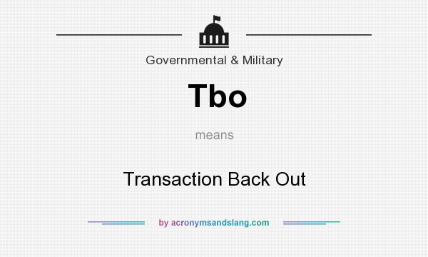 What does Tbo mean? It stands for Transaction Back Out