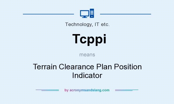 What does Tcppi mean? It stands for Terrain Clearance Plan Position Indicator