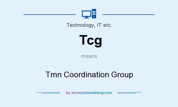 What does Tcg mean? It stands for Tmn Coordination Group