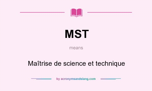 What does MST mean? It stands for Maîtrise de science et technique