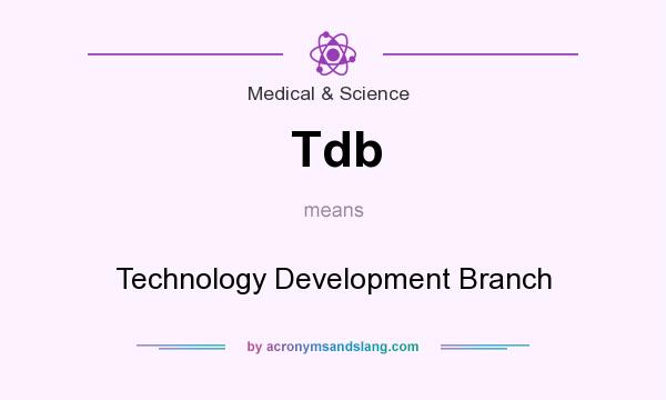 What does Tdb mean? It stands for Technology Development Branch